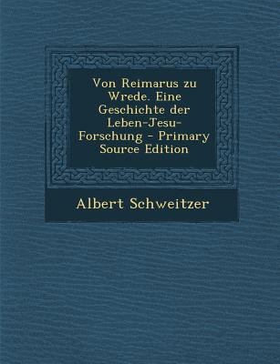 Von Reimarus Zu Wrede. Eine Geschichte Der Lebe... [German] 1293871516 Book Cover