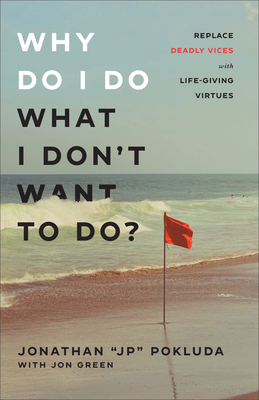 Why Do I Do What I Don't Want to Do? 1540903060 Book Cover