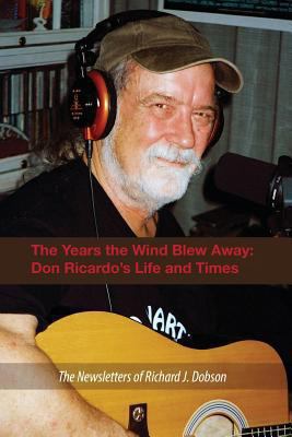 The Years the Wind Blew Away: Don Ricardo's Lif... 1493519522 Book Cover