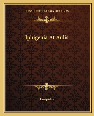 Iphigenia At Aulis 1162668342 Book Cover