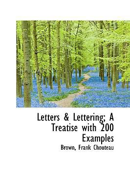 Letters & Lettering: A Treatise with 200 Examples 1110363249 Book Cover