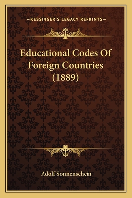 Educational Codes Of Foreign Countries (1889) 1166978494 Book Cover