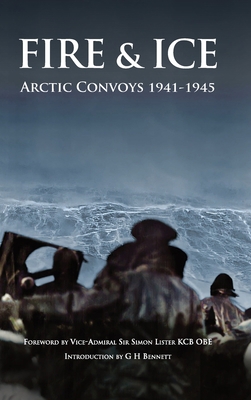 Fire & Ice Arctic Convoys 1941-1945 1838010777 Book Cover