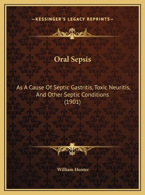 Oral Sepsis: As A Cause Of Septic Gastritis, To... 1169534279 Book Cover