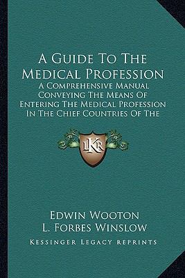 A Guide To The Medical Profession: A Comprehens... 1164529404 Book Cover