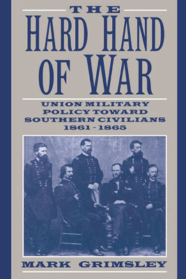 The Hard Hand of War: Union Military Policy Tow... 0521599415 Book Cover