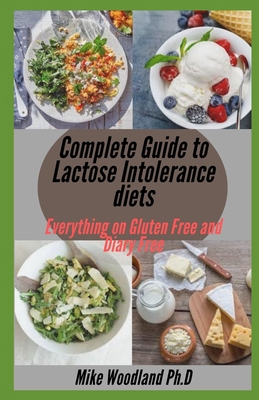 Complete Guide to Lactose Intolerance Diets: Ev... B096HNRH42 Book Cover