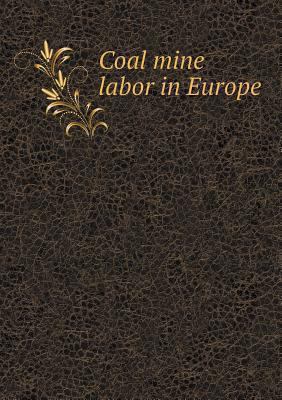 Coal mine labor in Europe 5518515618 Book Cover