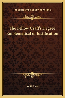 The Fellow Craft's Degree Emblematical of Justi... 1169160174 Book Cover
