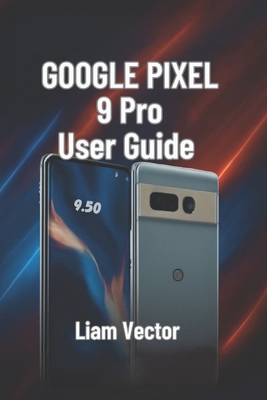 Google Pixel 9 Pro User Guide: Setup, Features,... B0F8519GW7 Book Cover