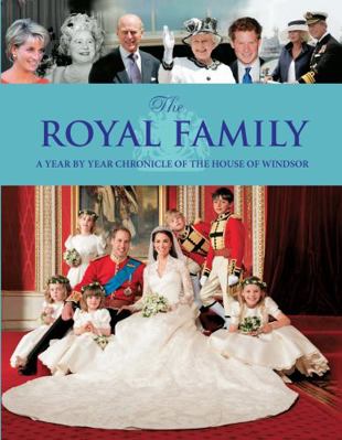 The Royal Family: A Year by Year Chronicle of t... 1445470799 Book Cover