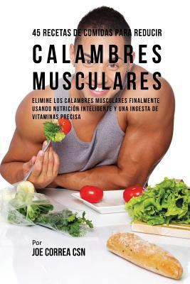 45 Recetas De Comidas Para Reducir Calambres Mu... [Spanish] 1635312426 Book Cover