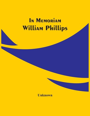 In Memoriam William Phillips 9354504396 Book Cover