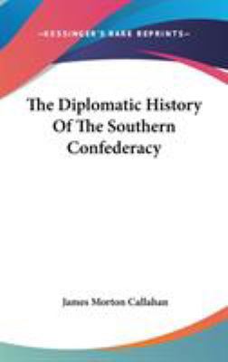 The Diplomatic History Of The Southern Confederacy 0548087229 Book Cover