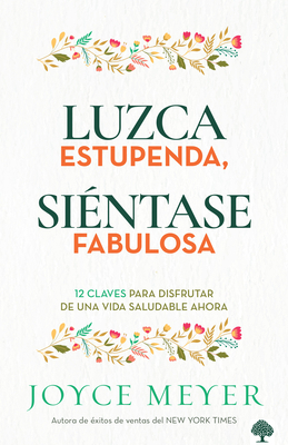 Luzca Estupenda, Siéntase Fabulosa: 12 Claves P... [Spanish] 1591859336 Book Cover