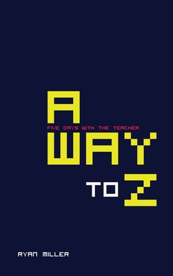Away to Z (Five Days with the Teacher) 0989545482 Book Cover