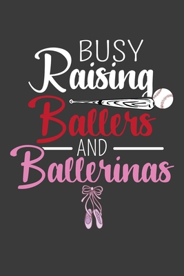 Busy Raising Ballers and Ballerinas: Baseball a... 1086002547 Book Cover