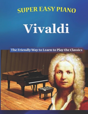 Super Easy Piano Vivaldi: The Friendly Way to L... B0C1J9F5YW Book Cover