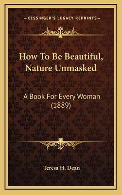 How To Be Beautiful, Nature Unmasked: A Book Fo... 1169023622 Book Cover