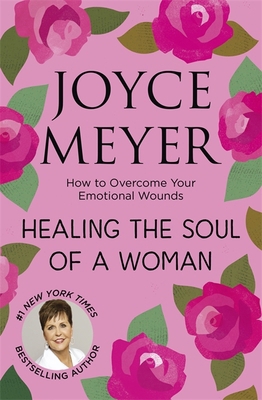 Healing the Soul of a Woman: How to overcome yo... 1473697549 Book Cover