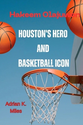Hakeem Olajuwon: Houston's Hero and Basketball'... Book Cover