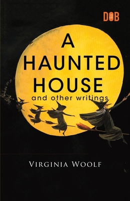 A Haunted House and Other Writings 8196162308 Book Cover