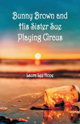 Bunny Brown and His Sister Sue Playing Circus 9352973089 Book Cover