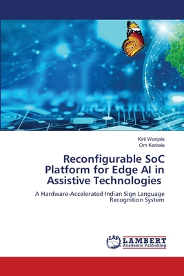 Reconfigurable SoC Platform for Edge AI in Assi... 6209306802 Book Cover