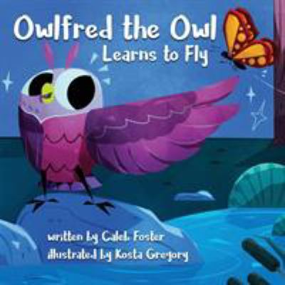 Owlfred the Owl Learns to Fly 1644672081 Book Cover