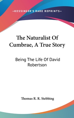 The Naturalist Of Cumbrae, A True Story: Being ... 0548553874 Book Cover