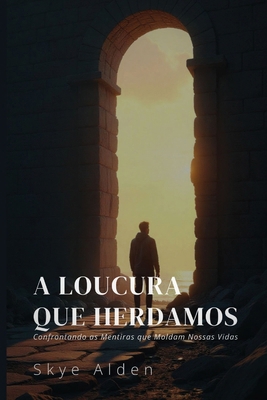 The Madness We Inherit / A Loucura que Herdamos... [Portuguese] B0FSFPK56G Book Cover