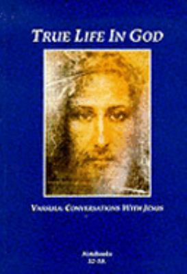 True Life in God: Conversations with Jesus 0951997300 Book Cover