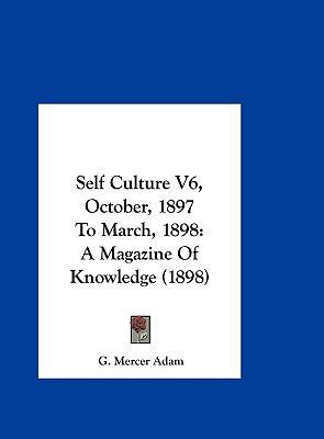 Self Culture V6, October, 1897 to March, 1898: ... 1161930922 Book Cover