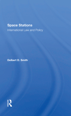Space Stations: International Law and Policy 0367303973 Book Cover