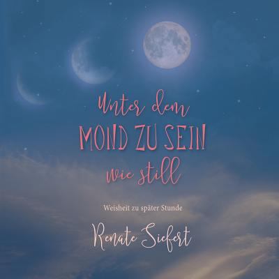 Unter dem Mond zu sein - wie still: Weisheit zu... [German] 3752813156 Book Cover