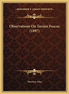 Observations On Tarsius Fuscus (1897) 1169479111 Book Cover