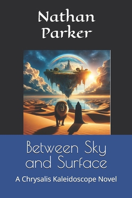 Between Sky and Surface: A Chrysalis Kaleidosco... B0CZR3NRX5 Book Cover