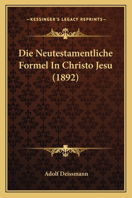 Die Neutestamentliche Formel In Christo Jesu (1... [German] 1166725960 Book Cover