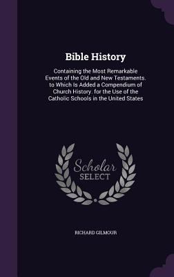 Bible History: Containing the Most Remarkable E... 1341357821 Book Cover