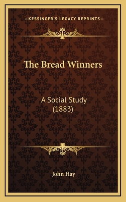 The Bread Winners: A Social Study (1883) 1164345621 Book Cover