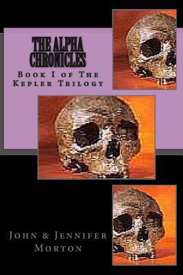 The AlphA ChroniCles Book I The Kepler Trilogy:... 1468172611 Book Cover