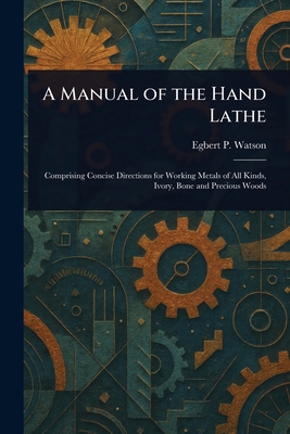 A Manual of the Hand Lathe 1023344939 Book Cover