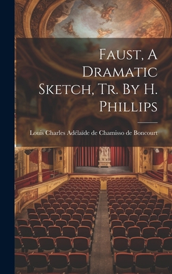 Faust, A Dramatic Sketch, Tr. By H. Phillips 1021008877 Book Cover