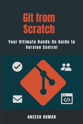 Git from Scratch: A Complete Guide for Develope... B0FHD8WNC5 Book Cover