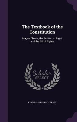 The Textbook of the Constitution: Magna Charta,... 1341085031 Book Cover