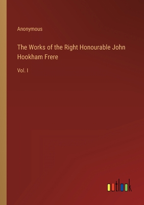 The Works of the Right Honourable John Hookham ... 3368817965 Book Cover