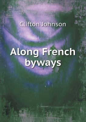 Along French byways 5518498314 Book Cover
