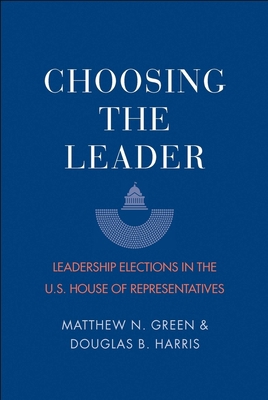 Choosing the Leader: Leadership Elections in th... 0300222572 Book Cover