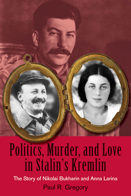 Politics, Murder, and Love in Stalin's Kremlin:... 0817910344 Book Cover