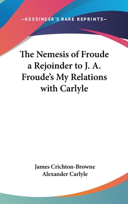 The Nemesis of Froude a Rejoinder to J. A. Frou... 0548008345 Book Cover